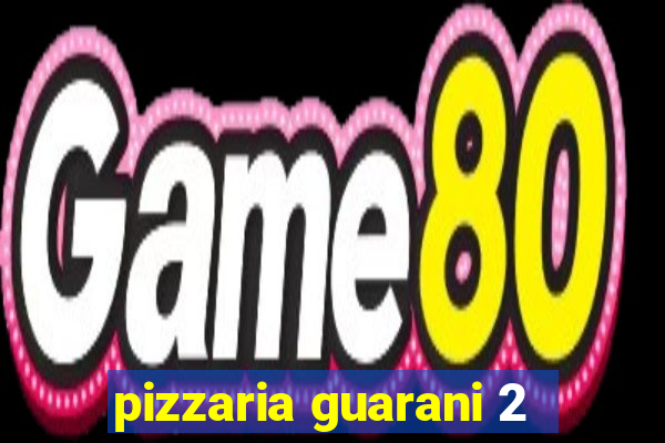 pizzaria guarani 2